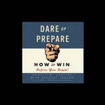 Dare to Prepare: How to Win before You Begin (Unabridged) by Ronald M. Shapiro, Gregory Jordan