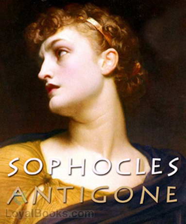 Antigone by Sophocles - Free at Loyal Books