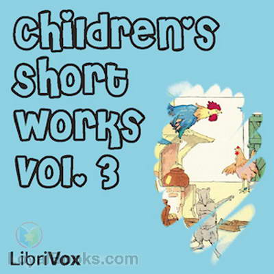 Children's Short Works, Vol. 3 by Various