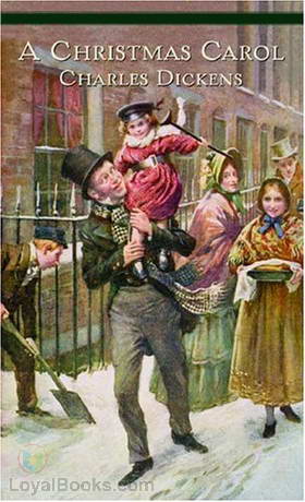 A Christmas Carol by Charles Dickens - Free at Loyal Books