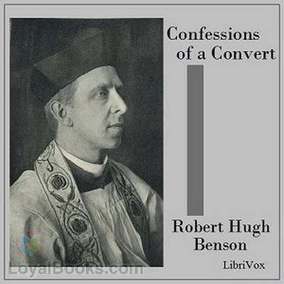 Confessions of a Convert. An autobiography Robert Hugh Benson