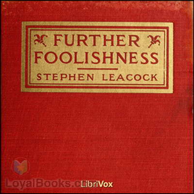 Further Foolishness by Stephen Leacock