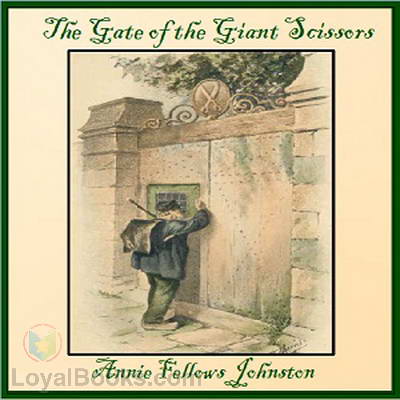 The Gate of the Giant Scissors by Annie F. Johnston