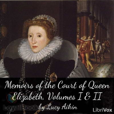Memoirs of the court of Queen Elizabeth Lucy Aikin