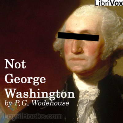 Not George Washington by P. G. Wodehouse