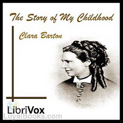 Audio History Book on Free Audio Book   The Story Of My Childhood By Clara Barton