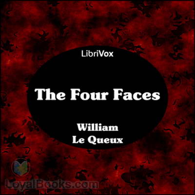 The Four Faces by William Le Queux