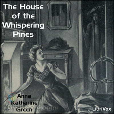 The House of the Whispering Pines Anna Katharine Green