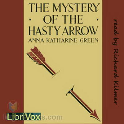 The Mystery of the Hasty Arrow Anna Katharine Green