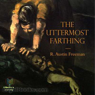 The Uttermost Farthing by R. Austin Freeman