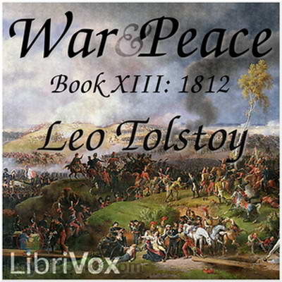 War and Peace, Book 13: 1812 by Leo Tolstoy