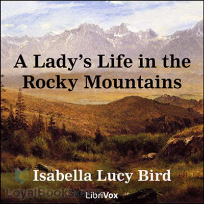 A Lady's Life in the Rocky Mountains Isabella L Bird