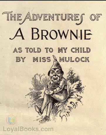 The Adventures of A Brownie - As Told to My Child Miss Mulock
