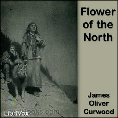 flower of the north James Oliver Curwood