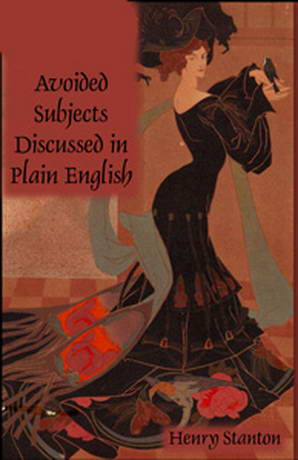 Sex – Avoided Subjects Discussed in Plain English by Henry Stanton