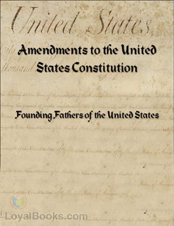 Bill of Rights & Amendments to the US Constitution by Founding Fathers of the United States