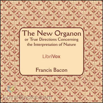 The New Organon Or True Directions Concerning The Interpretation of Nature by Francis Bacon