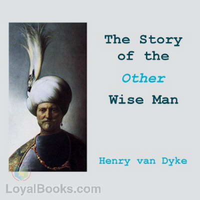 The Story of Other Wise Man Henry Van Dyke