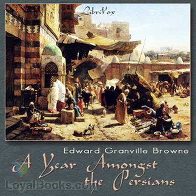 A Year Amongst the Persians Brown and Edward Granville Brown