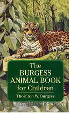 Burgess Animal Book for Children, The by Thornton W Burgess