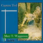 Captain Ted by Mary T. Waggaman