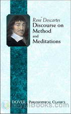 Discourse on the Method of Rightly Conducting One�s Reason and of Seeking Truth by Rene Descartes