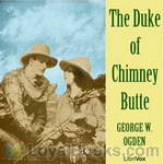 The Duke of Chimney Butte by George W. Ogden