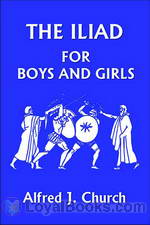 The Iliad for Boys and Girls by Alfred J. Church