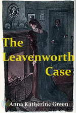 The Leavenworth Case by Anna Katharine Green
