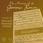 The Meaning of the Glorious Koran by 