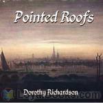 Pointed Roofs by Dorothy Richardson