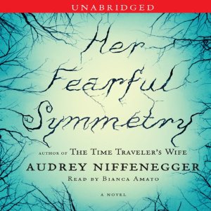 Her Fearful Symmetry: A Novel (Unabridged) by Audrey Niffenegger