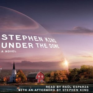 Under the Dome: A Novel (Unabridged) by Stephen King