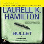 Bullet: Anita Blake, Vampire Hunter, Book 19 (Unabridged) by Laurell K. Hamilton